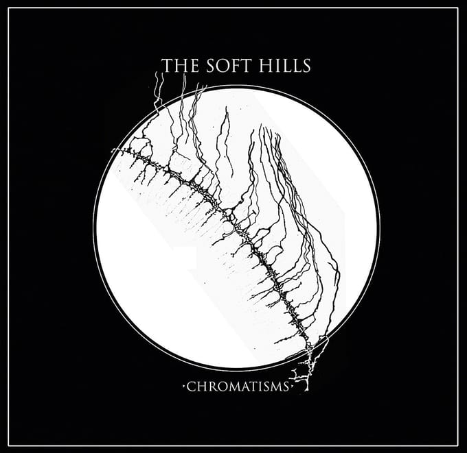 Soft Hills - Chromatisms (LP)
