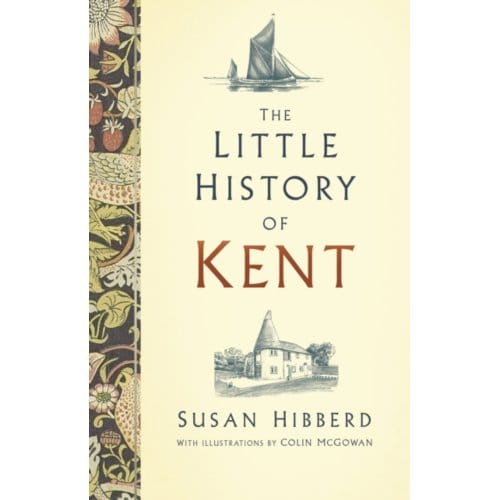 The Little History Of Kent - Susan McGowan