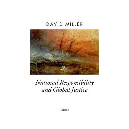 National Responsibility And Global Justice - Miller, David