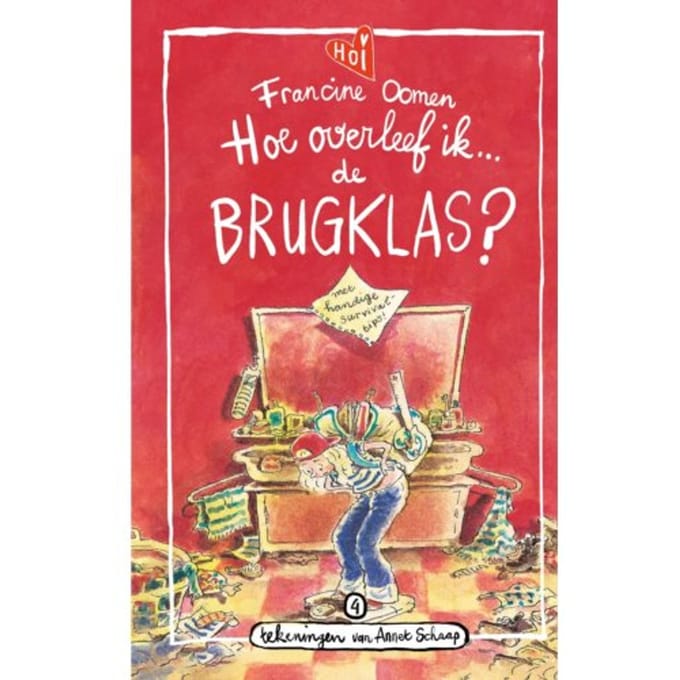 Hoe Overleef Ik De Brugklas? - Hoe Overleef Ik - Francine Oomen