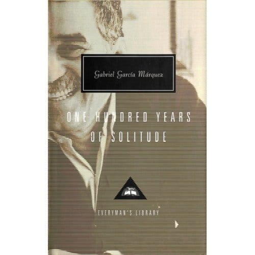 One Hundred Years Of Solitude - Everyman’s Library Contemporary Classics - Gabriel Garcia Marquez