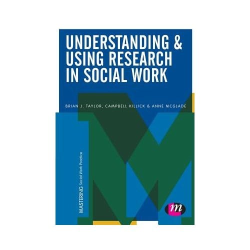 Understanding And Using Research In Social Work - Taylor, Brian J.