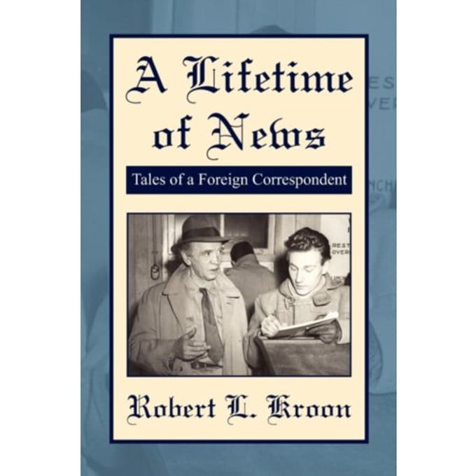 A lifetime of news - Robert L Kroon