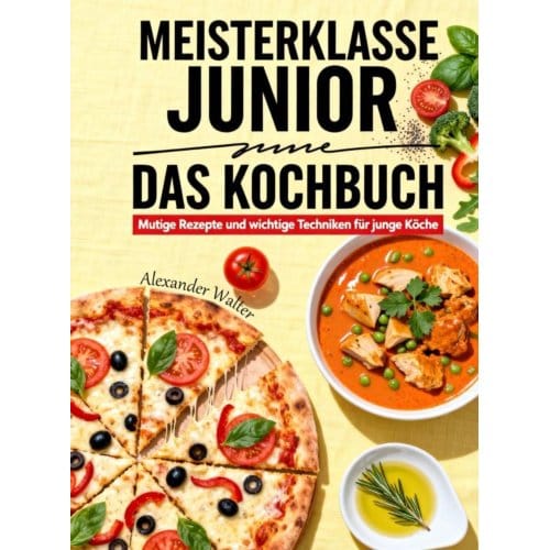 Meisterklasse Junior - Das Kochbuch - Alexander Walter