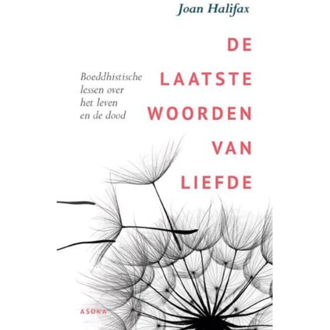 De Laatste Woorden Van Liefde - Joan Halifax