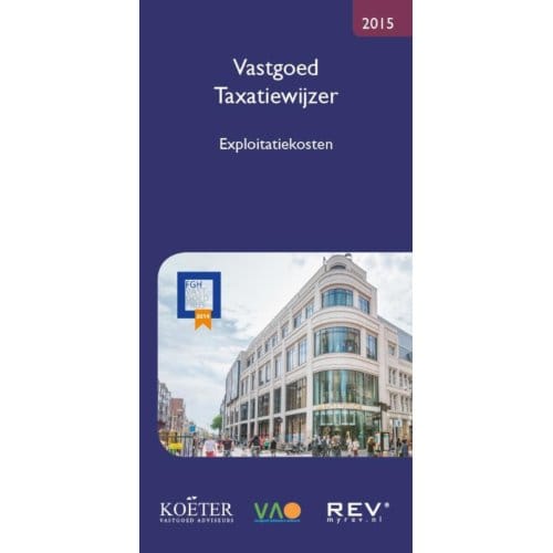Vastgoed Taxatiewijzer / 2015 Exploitatiekosten - Koëter Vastgoed Adviseurs B.V.