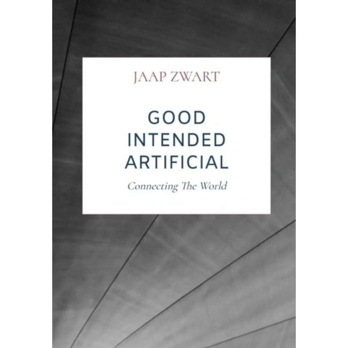 Good Intended Artificial Intelligence - Jaap Zwart