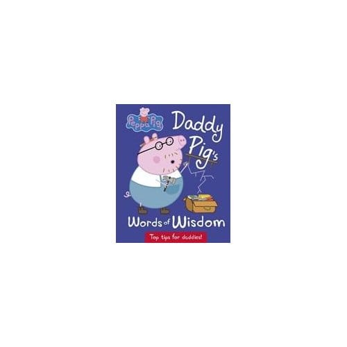 Peppa Pig: Daddy Pig's Words Of Wisdom - Peppa Pig