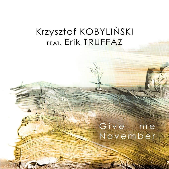 Krzysztof Kobylinski & Erik Truffaz - Give Me November (CD)