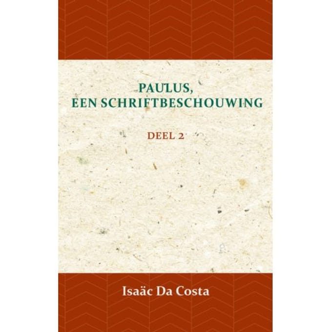 Paulus, Een Schriftbeschouwing 2 - Isaäc Da Costa