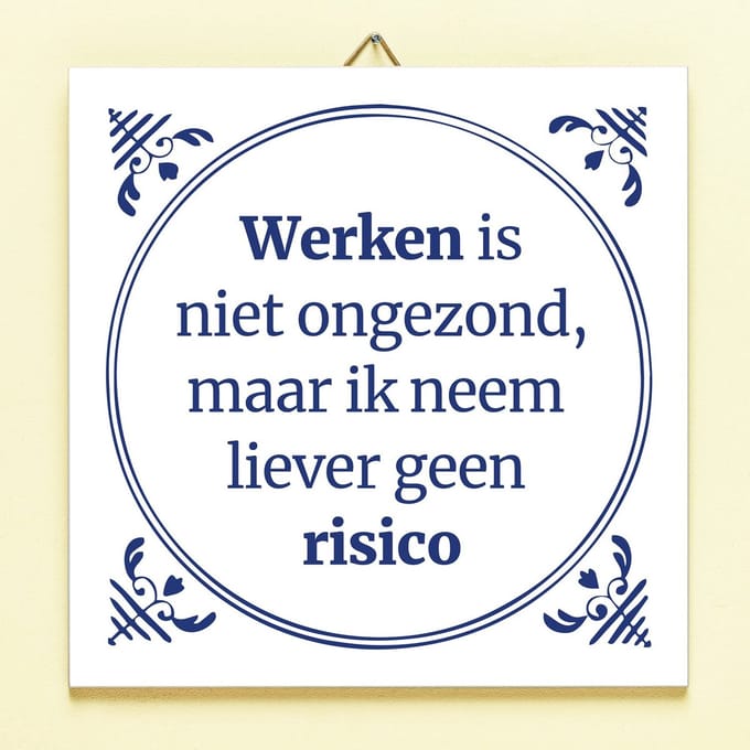 Tegeltje Werken is niet ongezond van Ditverzinjeniet