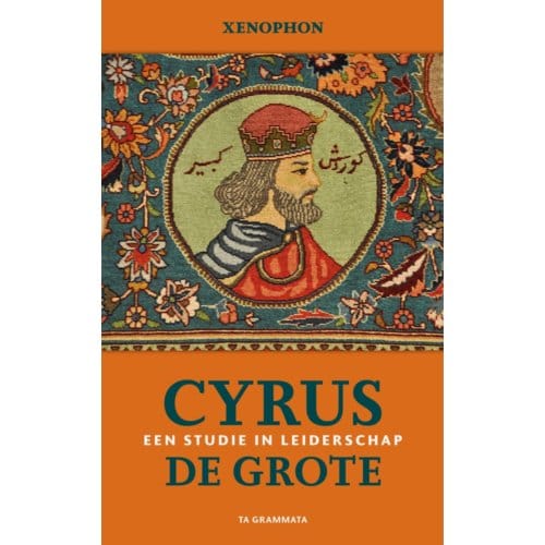 Cyrus De Grote. Een Studie In Leiderschap - Grieks Proza - Xenophon