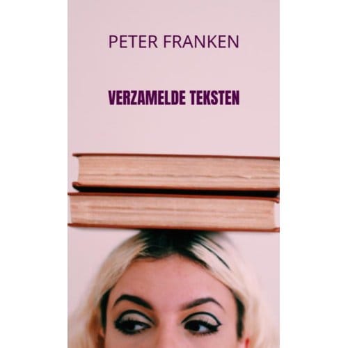 Verzamelde Teksten - Peter Franken