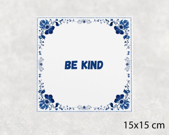 Spreuk tegel 15x15 cm Be kind