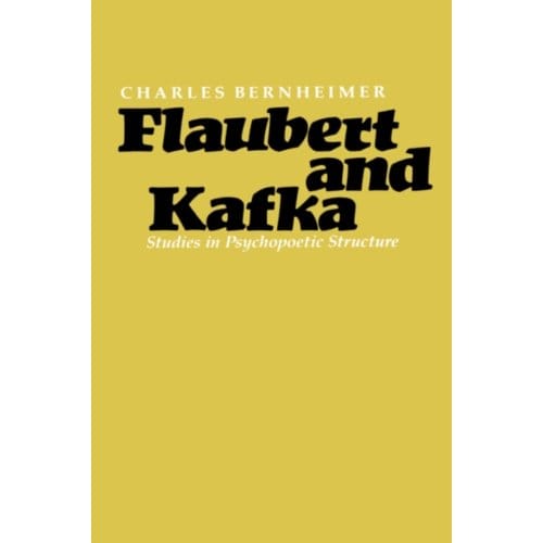 Flaubert And Kafka - Charles Bernheimer