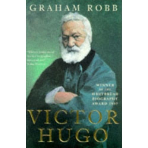 Victor Hugo - Graham Robb