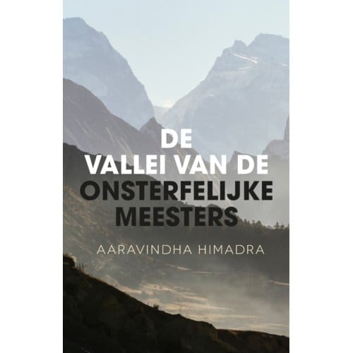 De Vallei Van De Onsterfelijke Meesters - Aaravindha Himadra