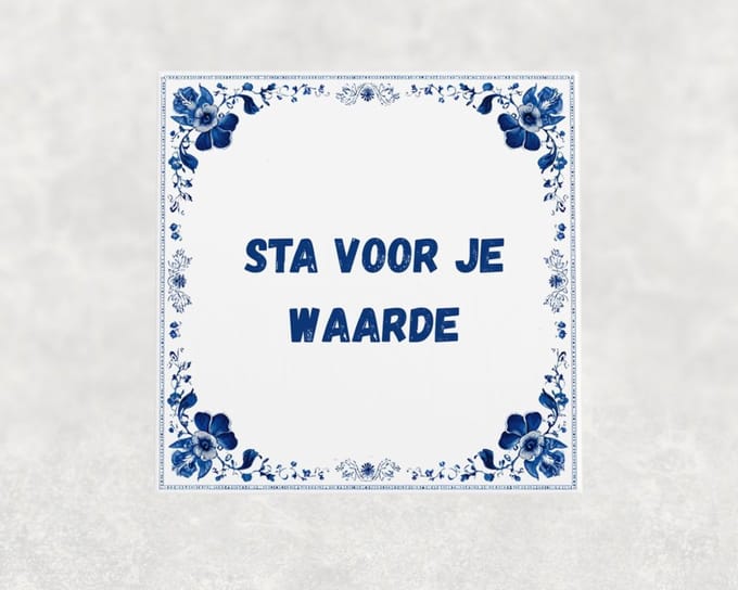 Spreuk tegel 15x15 cm Sta voor je waarde