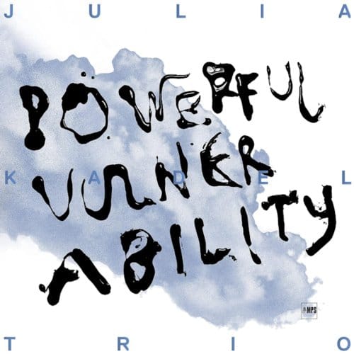 Powerful Vulnerability - Julia Kadel -trio-