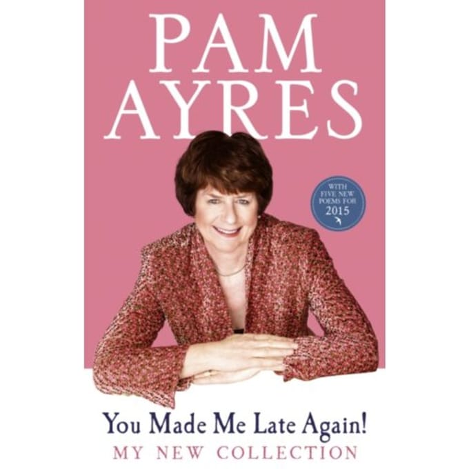 You Made Me Late Again! - Pam Ayres