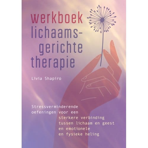 Werkboek Lichaamsgerichte Therapie - Livia Shapiro