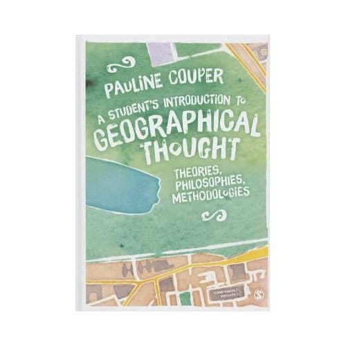 A Student's Introduction To Geographical Thought: Theories, Philosophies, Methodologies - Couper