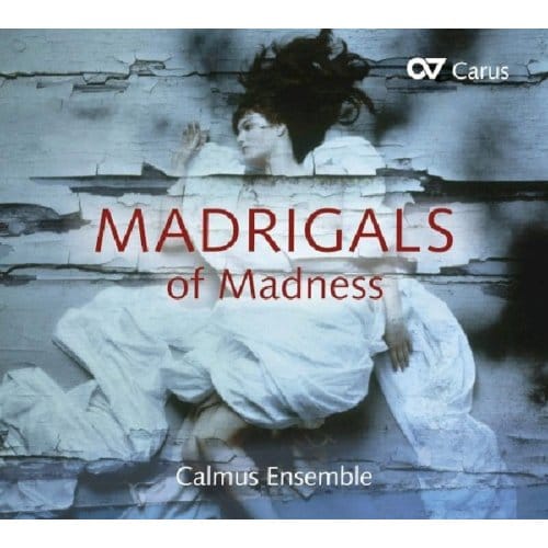 Calmus Ensemble - Madrigals Of Madness (CD)