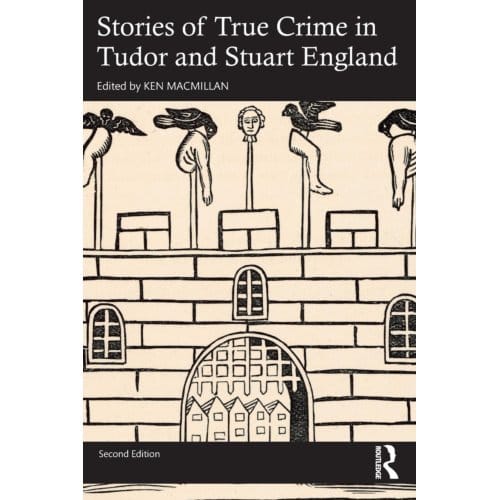 Stories Of True Crime In Tudor And Stuart England