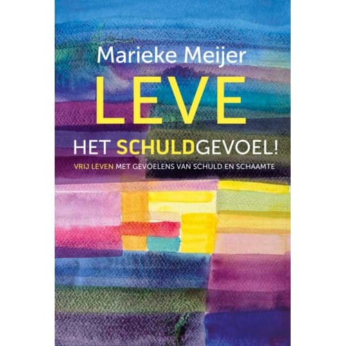 Leve Het Schuldgevoel - Marieke Meijer