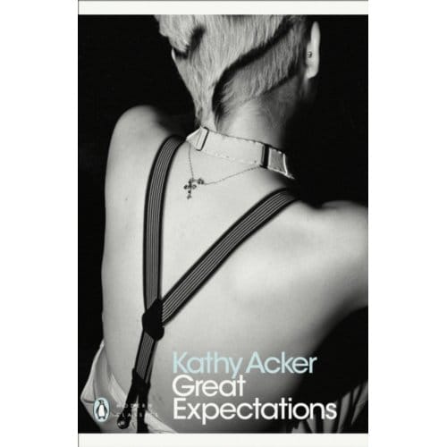 Great Expectations - Penguin Modern Classics - Kathy Acker