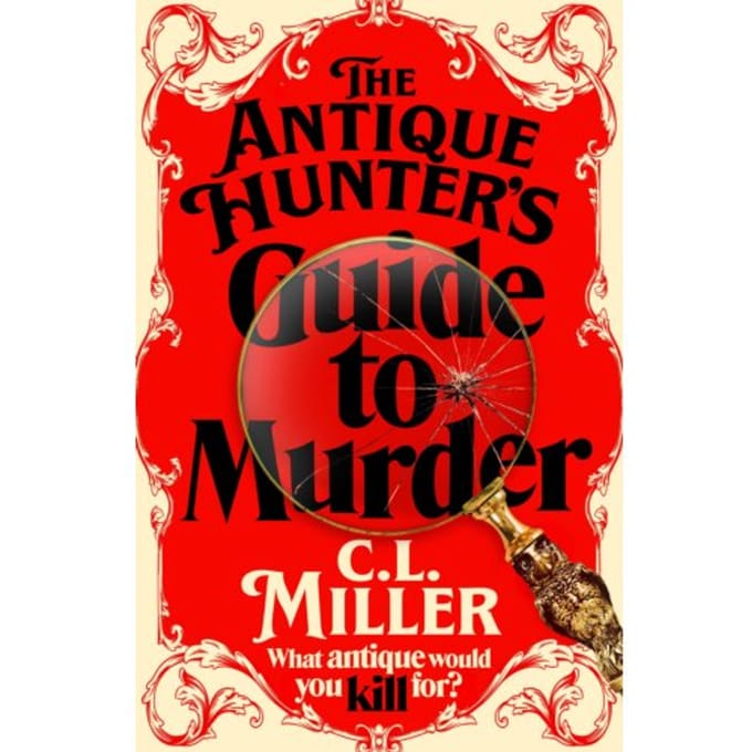 The Antique Hunter's Guide To Murder - The Antique Hunters - C L Miller