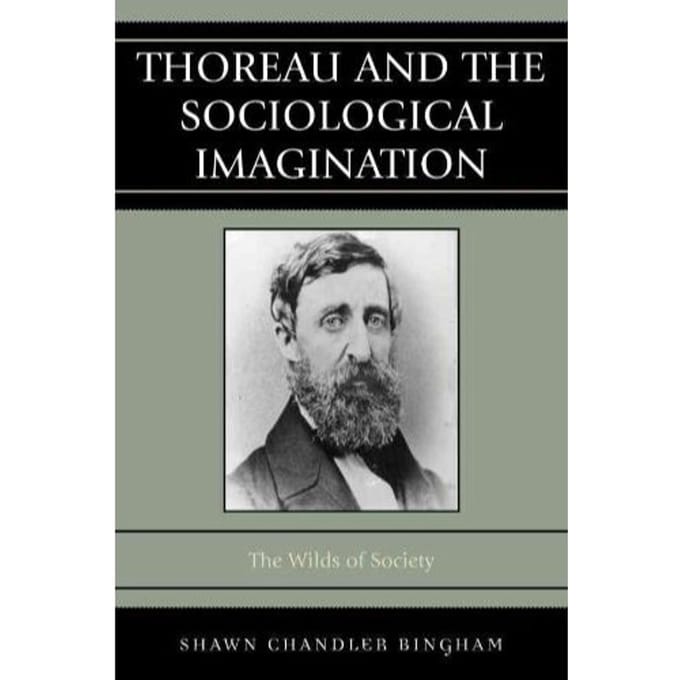 Thoreau And The Sociological Imagination - Shawn Chandler Bingham