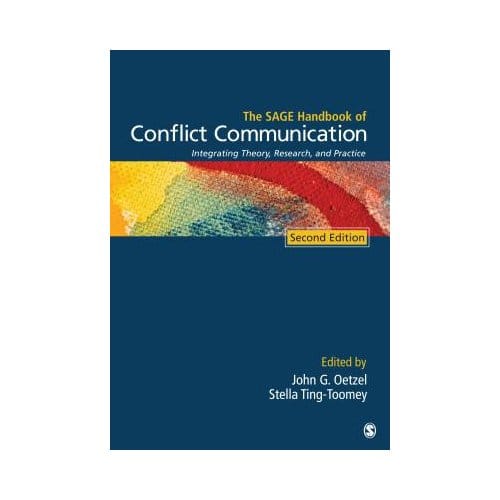 The Sage Handbook Of Conflict Communication: Integrating Theory, Research, And Practice - Oetzel