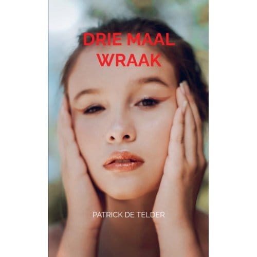 Drie Maal Wraak - Patrick De Telder