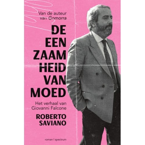 De Eenzaamheid Van Moed - Roberto Saviano