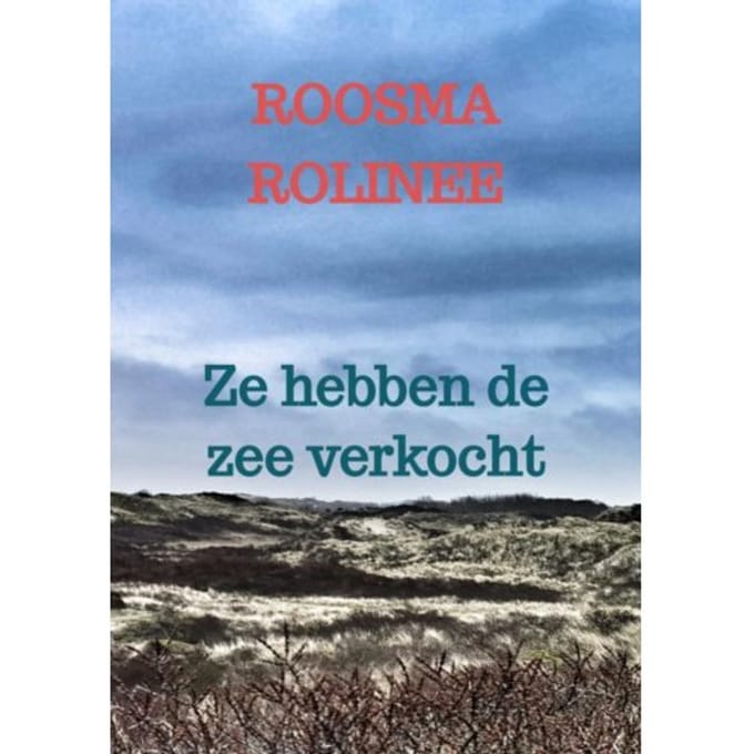 Ze Hebben De Zee Verkocht - Roosma Rolinee