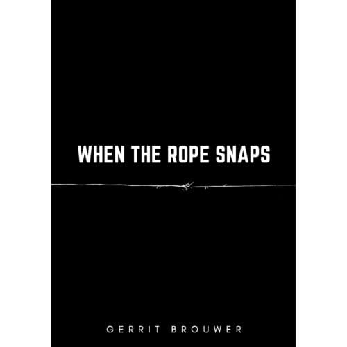 When The Rope Snaps - Gerrit Brouwer