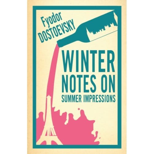 Winter Notes On Summer Impressions: New Translation - Fyodor Dostoevsky