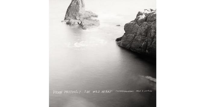 Dylan Mattingly: The Wild Heart