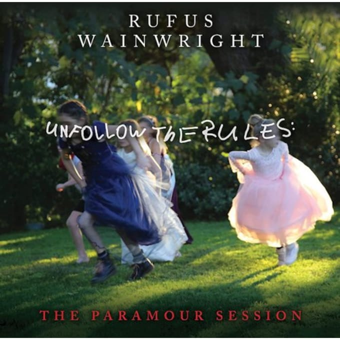 Unfollow The Rules (The Paramour Session) - Rufus Wainwright
