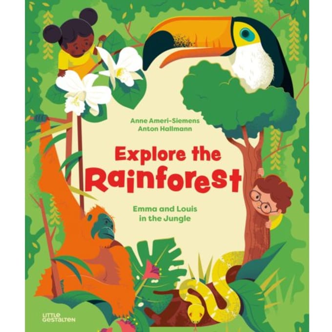 Explore The Rainforest - Anne Ameri-Siemens