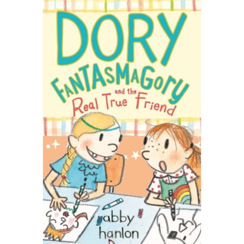 Dory Fantasmagory And The Real True Friend - Dory Fantasmagory - Abby Hanlon