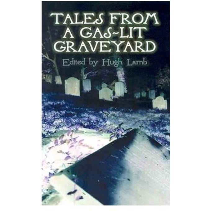 Tales From A Gas-Lit Graveyard - Hugh Lamb
