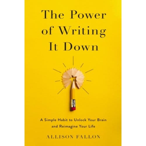 The Power Of Writing It Down - Allison Fallon