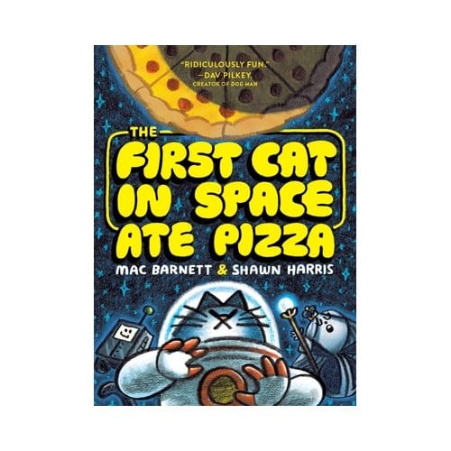 The First Cat In Space Ate Pizza - The First Cat In Space - Mac Barnett