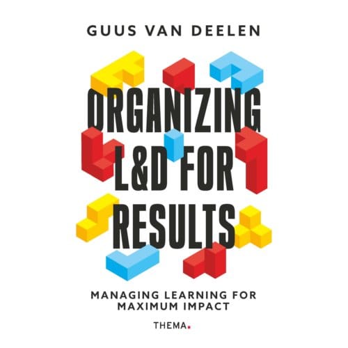 Organizing L&D For Results - Guus van Deelen