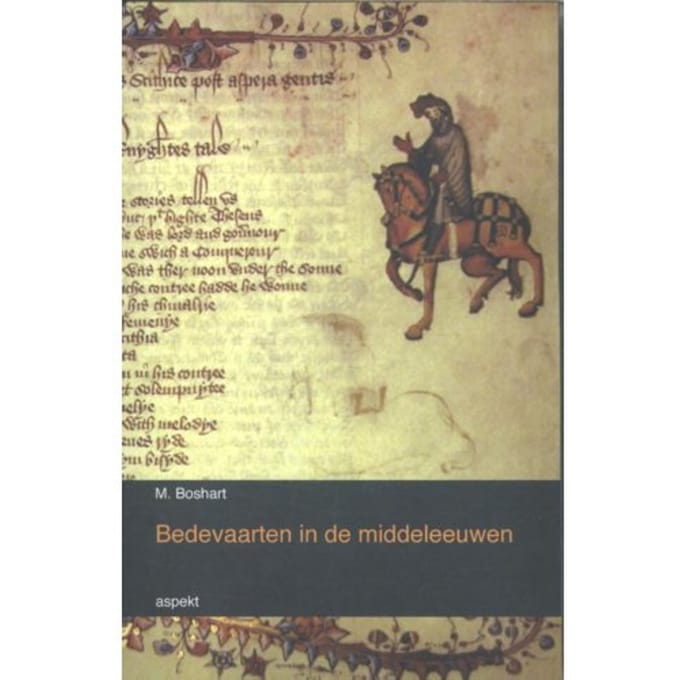 Bedevaarten In De Middeleeuwen - M. Boshart
