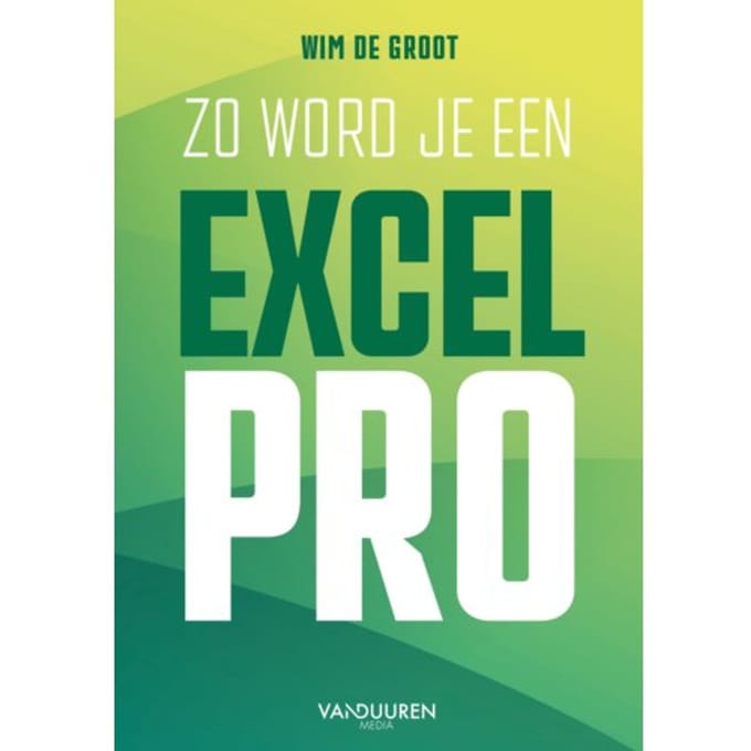 Zo Word Je Een Excel-Pro - Wim de Groot
