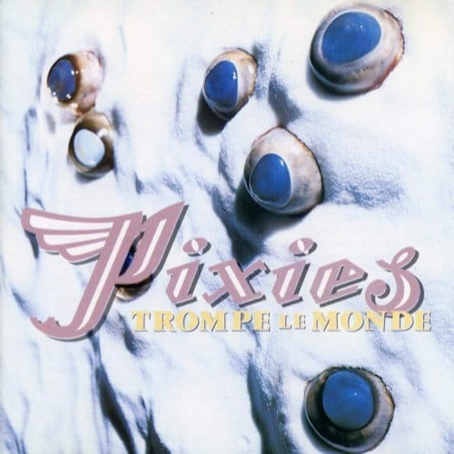 Trompe Le Monde - Pixies