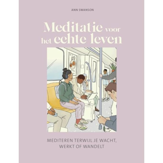 Meditatie Voor Het Echte Leven - Ann Swanson